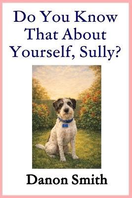Do You Know That About Yourself, Sully?: A Story of Belonging, Comfort, and Love That Grows