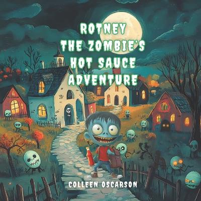 Rotney the Zombie's Hot Sauce Adventure