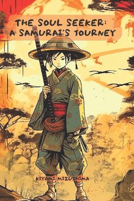 The Soul Seeker: A Samurai's Journey