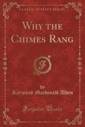 Why the Chimes Rang (Classic Reprint)