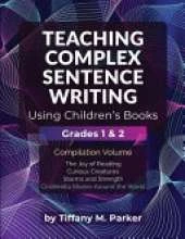 Teaching Complex Sentence Writing Using Children's Books: Grades 1 & 2 Compilation Volume