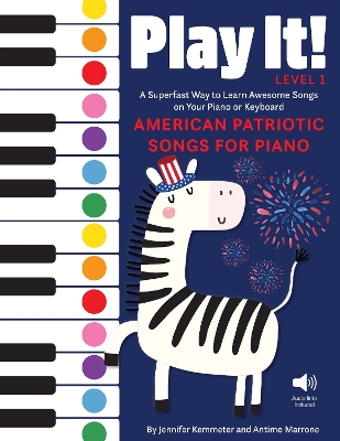 Play It! American Patriotic Songs for Piano: A Superfast Way to Learn Awesome Songs on Your Piano or Keyboard