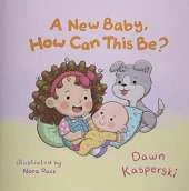 A New Baby, How Can This Be?