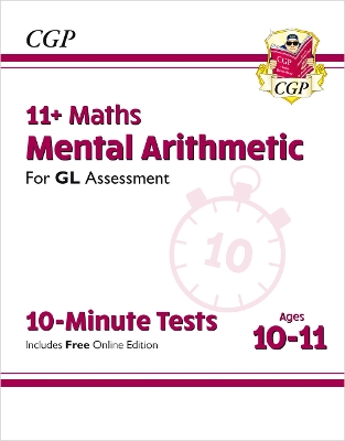 11+ GL 10-Minute Tests: Maths Mental Arithmetic - Ages 10-11 (with Online Edition): for the 2025 exams