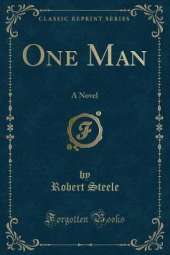 One Man: A Novel (Classic Reprint)