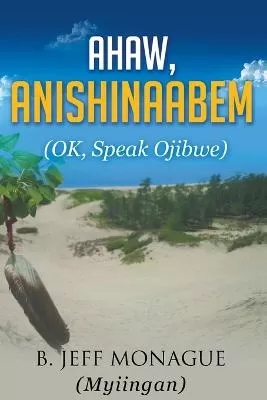Ahaw, Anishinaabem (OK, Speak Ojibwe)