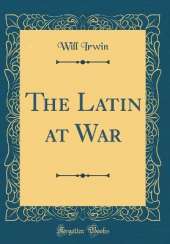 The Latin at War (Classic Reprint)