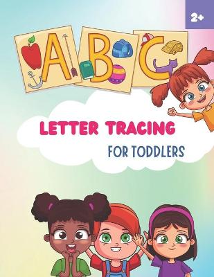 Letter Tracing for Toddlers: A fun activity book of line tracing and writing practice for Pre-schoolers