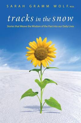 Tracks in the Snow: Stories That Weave the Wisdom of the Past Into Our Daily Lives