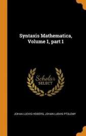 Syntaxis Mathematica, Volume 1, Part 1