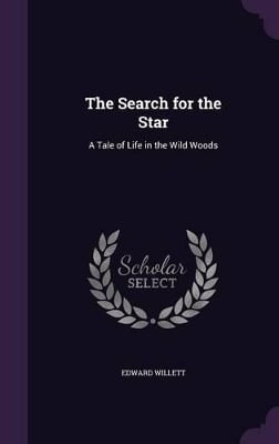 The Search for the Star: A Tale of Life in the Wild Woods
