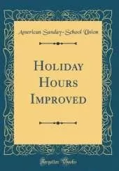 Holiday Hours Improved (Classic Reprint)