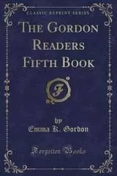 The Gordon Readers Fifth Book (Classic Reprint)