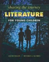 Sharing the Journey: Literature for Young Children: Literature for Young Children
