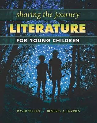 Sharing the Journey: Literature for Young Children: Literature for Young Children