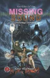 The Echo of the Missing Sound: Chroma-Magic Chronicles - Book 2