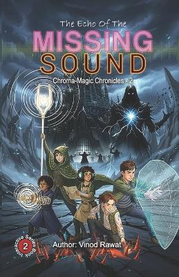The Echo of the Missing Sound: Chroma-Magic Chronicles - Book 2