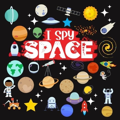 I Spy Space: Picture Riddles Book For Smart Kids, Fun Activity Book For Toddlers And Preschoolers (An Interactive Guessing Game For 2-6 Years Old Children)