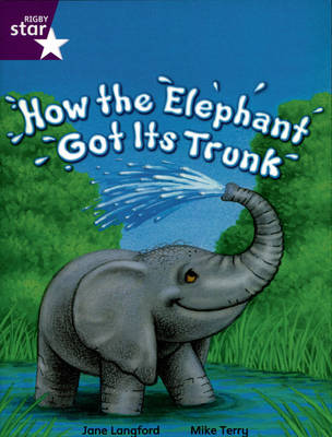 Rigby Star Independent Year 2/P3 Purple Level: How the Elephant Got its Trunk