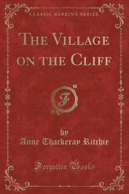 The Village on the Cliff (Classic Reprint)