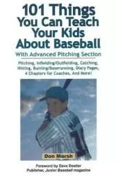 101 Things You Can Teach Your Kids About Baseball