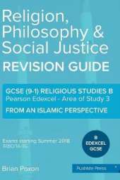 Religion, Philosophy & Social Justice: Area of Study 3: From an Islamic Perspective: GCSE Edexcel Religious Studies B (9-1)
