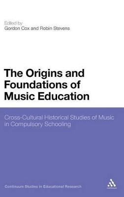 The Origins and Foundations of Music Education: Cross-Cultural Historical Studies of Music in Compulsory Schooling