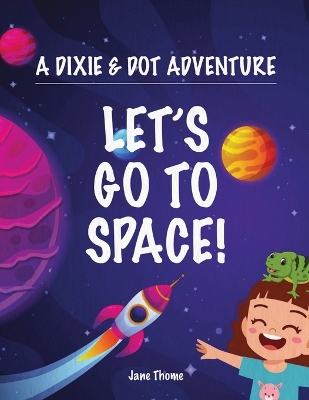 A Dixie & Dot Adventure: Let's Go to Space!