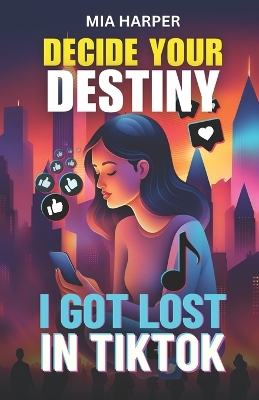 Decide Your Destiny: I got ost in Tik Tok: A digital adventure where every decision counts