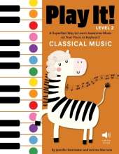 Play It! Classical Music for Piano (Level 2): A Superfast Way to Learn Awesome Songs on Your Piano or Keyboard