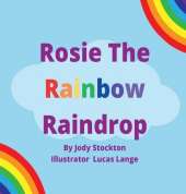 Rosie The Rainbow Raindrop