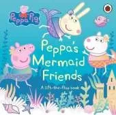 Peppa Pig: Peppa's Mermaid Friends: A Lift-the-Flap Book