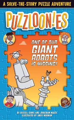 Puzzloonies! One of Our Giant Robots is Missing: A Solve-the-Story Puzzle Adventure 