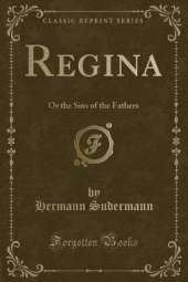 Regina: Or the Sins of the Fathers (Classic Reprint)