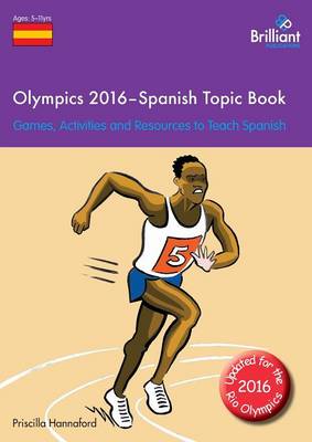 Olympics 2016 - Spanish Topic Book: Games, Activities and Resources to Teach Spanish