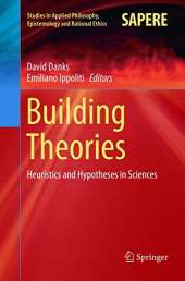 Building Theories: Heuristics and Hypotheses in Sciences
