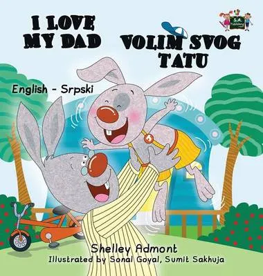 I Love My Dad: English Serbian Bilingual Edition