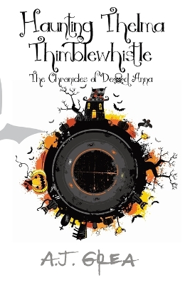 Haunting Thelma Thimblewhistle: The Chronicles of Dead Anna