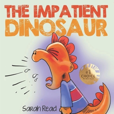 The Impatient Dinosaur: (Children's Books About Emotions & Feelings, Kids Ages 3 5, Preschool, Kindergarten)