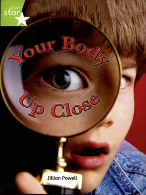 Rigby Star Indep Year 2/P3 Lime Level: Your Body Up Close
