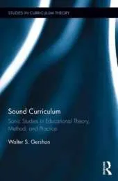 Sound Curriculum: Sonic Studies in Educational Theory, Method, and Practice