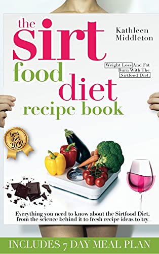 The Sirtfood Diet Recipe Book: Everything you need to know about the Sirtfood Diet, from the science behind it to fresh recipe ideas to try
