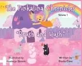 The Pinkalina Chronicles - Volume 1 "Brush & Hush"