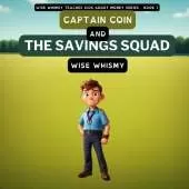 Captain Coin and the Savings Squad
