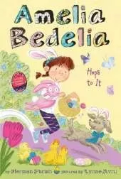 Amelia Bedelia  Holiday Chapter Book #3: Amelia Bedelia Hops to It: An Easter And Springtime Book For Kids