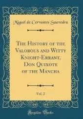 The History of the Valorous and Witty Knight-Errant, Don Quixote of the Mancha, Vol. 2 (Classic Reprint)