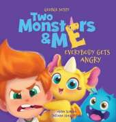 Two Monsters and Me - Everybody gets Angry: A Fun Picture Children's Book about Anger Management.