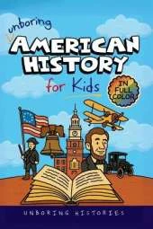 Unboring American History for Kids: Funny, Interesting, Concise Guide to A Time of Artists, Inventions, and Wild Ideas You Won't Believe Are True