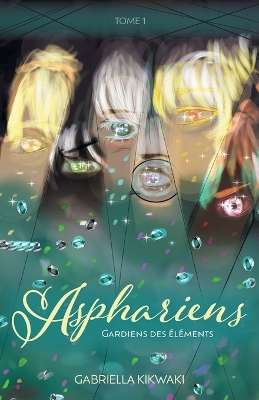 Asphariens: Gardiens des Éléments: Tome 1