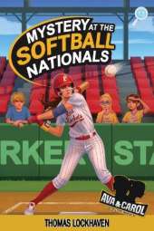 Mystery at the Softball Nationals (Book 13): Ava & Carol Detective Agency: A Kids Sports Detective Mystery